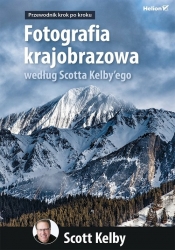 Fotografia krajobrazowa według Scotta Kelby`ego - Scott Kelby